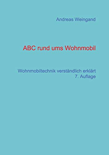 ABC rund ums Wohnmobil: Wohnmobiltechnik verständlich erklärt von Books on Demand