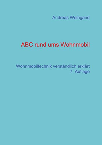 ABC rund ums Wohnmobil: Wohnmobiltechnik verständlich erklärt von Books on Demand