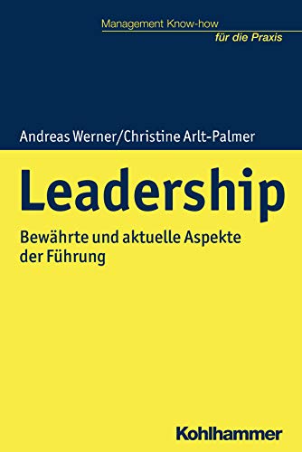 Leadership: Bewährte und aktuelle Aspekte der Führung (Management Know-how für die Praxis)