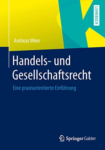 Handels- und Gesellschaftsrecht: Eine praxisorientierte Einführung von Springer