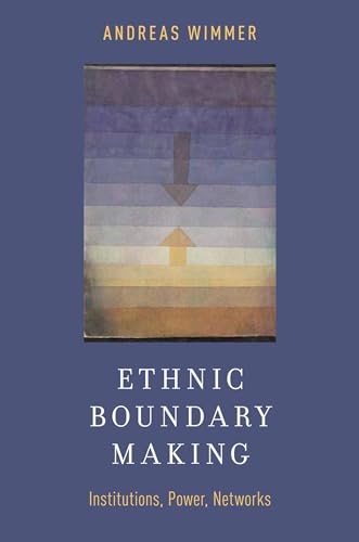 Ethnic Boundary Making: Institutions, Power, Networks (Oxford Studies In Culture And Politics) von OUP USA
