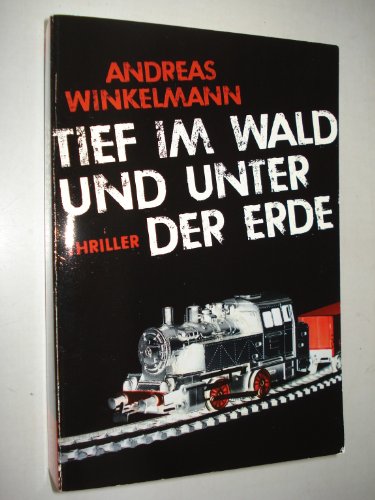 Tief im Wald und unter der Erde: Thriller Tief im Wald und unter der Erde: Thriller