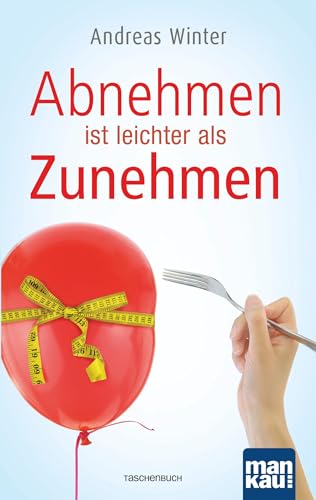 Abnehmen ist leichter als Zunehmen von Mankau Verlag