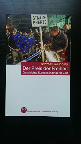 Der Preis der Freiheit: Geschichte Europas in unserer Zeit