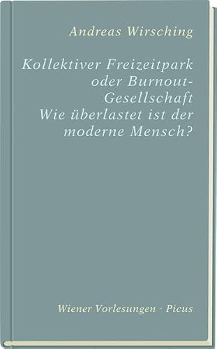 Kollektiver Freizeitpark oder Burn-out-Gesellschaft? (Wiener Vorlesungen): Wie überlastet ist der moderne Mensch?