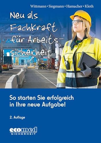 Neu als Fachkraft für Arbeitssicherheit: So starten Sie erfolgreich in Ihre neue Aufgabe!