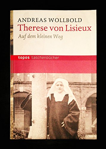 Therese von Lisieux: Auf dem kleinen Weg (Topos Taschenbücher) von Topos, Verlagsgem.