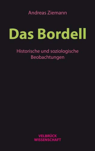 Das Bordell: Historische und soziologische Beobachtungen von Velbrück