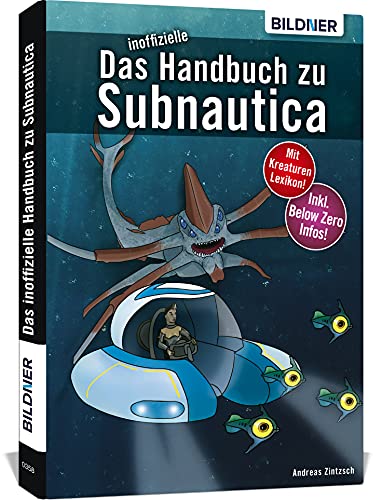 Das inoffizielle Handbuch zu Subnautica und Below Zero: Alle Tipps und Tricks zum Spiel mit Lexikon der Kreaturen