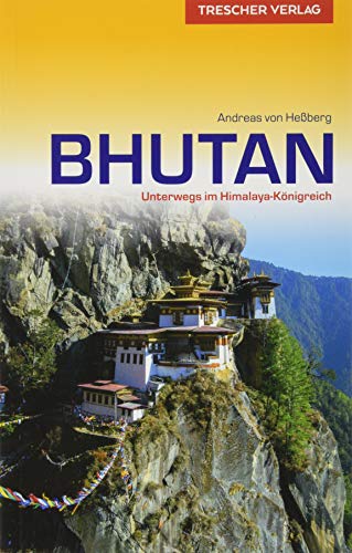 TRESCHER Reiseführer Bhutan: Unterwegs im Himalaya-Königreich von Trescher Verlag GmbH