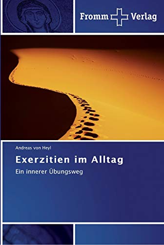 Exerzitien im Alltag: Ein innerer Übungsweg von Fromm Verlag