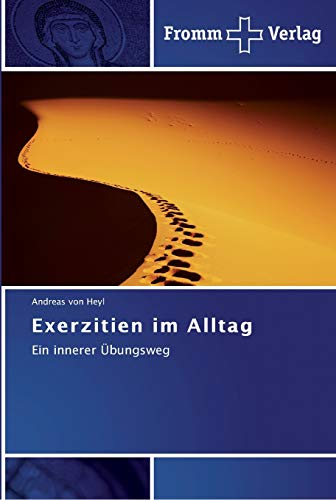 Exerzitien im Alltag: Ein innerer Übungsweg