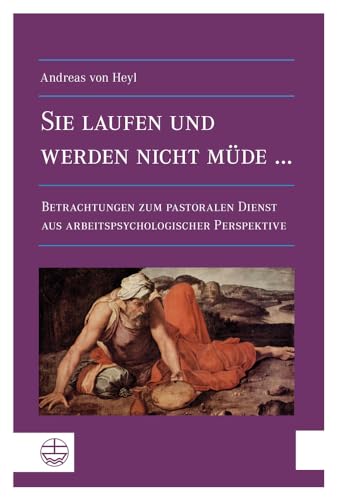 Sie laufen und werden nicht müde... Betrachtungen zum pastoralen Dienst aus arbeitspsychologischer Perspektive