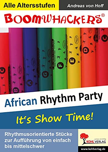 Boomwhackers - African Rhythm Party: Rhythmusorientierte Stücke zur Aufführung von einfach bis mittelschwer Boomwhackers - African Rhythm Party: Rhythmusorientierte Stücke zur Aufführung von einfach bis mittelschwer