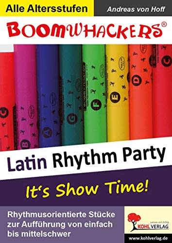 Boomwhackers - Latin Rhythm Party: Rhythmusorientierte Stücke zur Aufführung von einfach bis mittelschwer Boomwhackers - Latin Rhythm Party: Rhythmusorientierte Stücke zur Aufführung von einfach bis mittelschwer