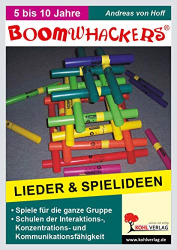 Boomwhackers - Lieder & Spielideen: Lieder und Spielideen von Kohl Verlag