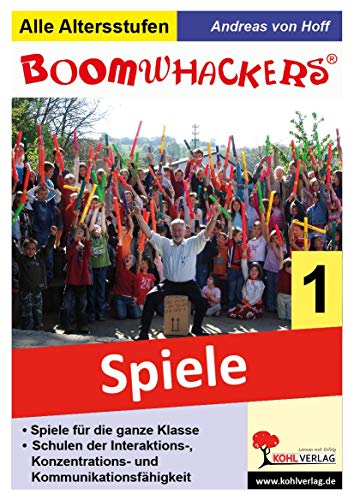 Boomwhackers - Spiele für die ganze Klasse: Spiele für die ganze Klasse. Schulen der Interaktions-, Konzentrations- und Kommunikationsfähigkeit. Kopiervorlagen