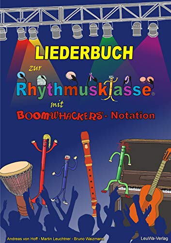 Liederbuch zur Rhythmusklasse mit Boomwhackers-Notation: Traditionelle Kinderlieder und Volkslieder zum Singen, Trommeln und gemeinsamen Musizieren in der Schule von LeuWa-Verlag GmbH