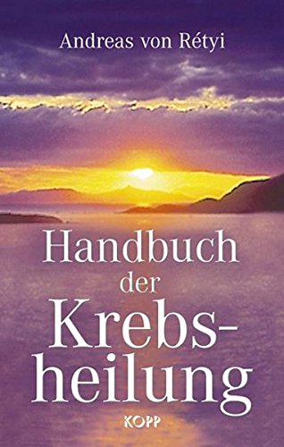 Handbuch der Krebsheilung. Alternative Wege zur Gesundheit von Kopp Verlag