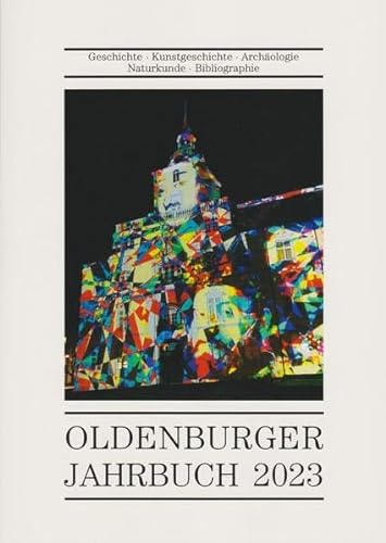 Oldenburger Jahrbuch 2023: Geschichte - Kunstgeschichte - Archäologie - Naturkunde - Bibliographie