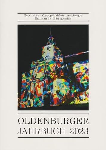 Oldenburger Jahrbuch 2023: Geschichte - Kunstgeschichte - Archäologie - Naturkunde - Bibliographie