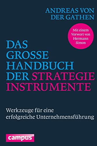 Das große Handbuch der Strategieinstrumente: Werkzeuge für eine erfolgreiche Unternehmensführung