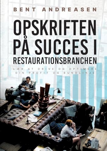 Opskriften på Succes i Restaurationsbranchen: Lær at drive og optimere din profit og bundlinje Opskriften på Succes i Restaurationsbranchen: Lær at drive og optimere din profit og bundlinje von BoD – Books on Demand – Dänemark