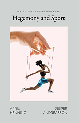 Hegemony and Sport: Power Through Culture in Theory and Practice von Common Ground Research Networks
