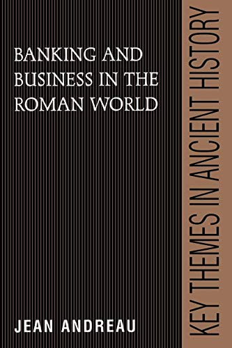 Banking and Business in the Roman World (Key Themes in Ancient History)