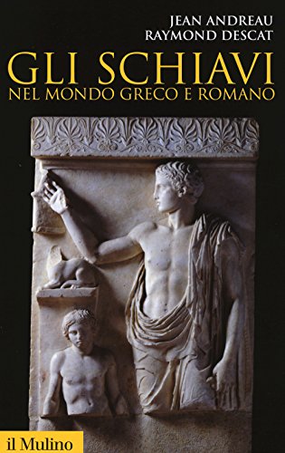 Gli schiavi nel mondo greco e romano (Storica paperbacks, Band 121) von Il Mulino
