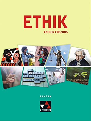 Ethik an der FOS/BOS – Bayern / Ethik an der FOS/BOS Bayern: Text- und Materialsammlung / Für die 12. und 13. Jahrgangsstufe