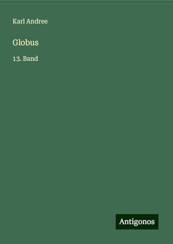 Globus: 13. Band von Antigonos Verlag