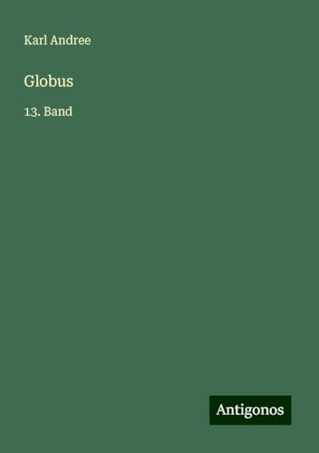 Globus: 13. Band von Antigonos Verlag