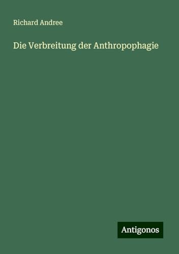 Die Verbreitung der Anthropophagie