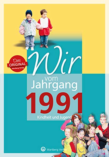 Wir vom Jahrgang 1991 - Kindheit und Jugend (Jahrgangsbände): 30. Geburtstag: Geschenkbuch zum 33. Geburtstag - Jahrgangsbuch mit Geschichten, Fotos und Erinnerungen mitten aus dem Alltag