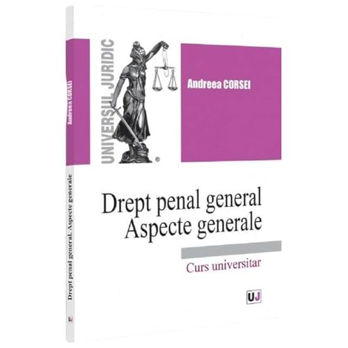 Drept Penal General. Aspecte Generale von Universul Juridic