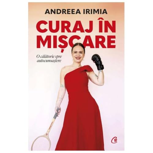 Curaj In Miscare. O Calatorie Prin Autocunoastere von Curtea Veche Publishing