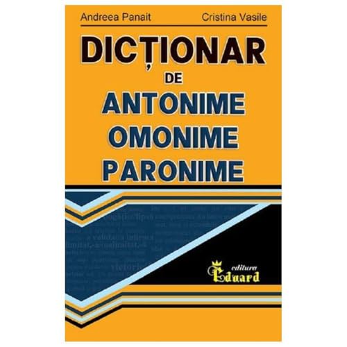 Dictionar De Antonime, Omonime, Paronime Dictionar De Antonime, Omonime, Paronime von Eduard