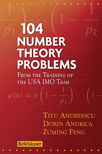 104 Number Theory Problems: From the Training of the USA IMO Team von Birkhäuser