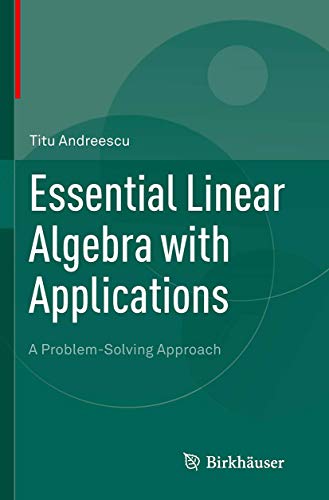 Essential Linear Algebra with Applications: A Problem-Solving Approach