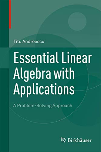 Essential Linear Algebra with Applications: A Problem-Solving Approach von Birkhäuser