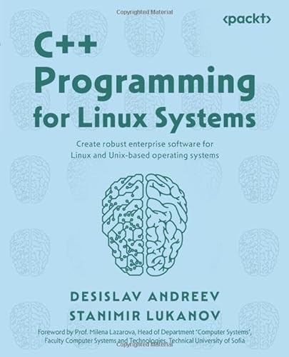 C++ Programming for Linux Systems: Create robust enterprise software for Linux and Unix-based operating systems von Packt Publishing