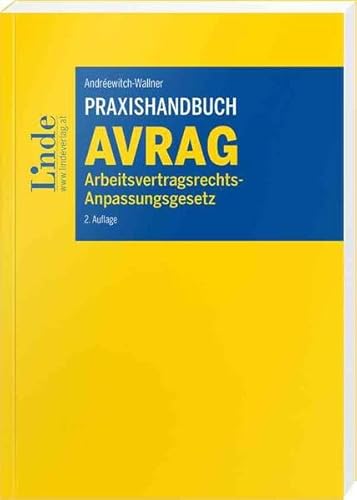 Praxishandbuch Arbeitsvertragsrechts-Anpassungsgesetz: AVRAG von Linde Verlag Ges.m.b.H.