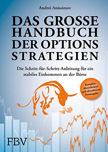 Das große Handbuch der Optionsstrategien: Die Schritt-für-Schritt-Anleitung für ein stabiles Einkommen an der Börse von Finanzbuch Verlag
