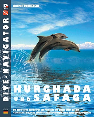 Dive-navigator HURGHADA und SAFAGA: Besten 46 Tauchplätze in Hurghada und Safaga. Vollfarb-dreidimensionale Karten und detaillierte Beschreibung sowie die GPS-Positionen.
