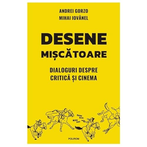 Desene Miscatoare. Dialoguri Despre Critica Si Cinema von Polirom