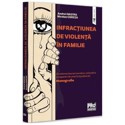 Infractiunea De Violenta In Familie. Monografie von Pro Universitaria