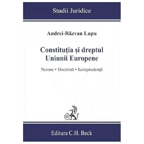 Constitutia Si Dreptul Uniunii Europene. Norme, Doctrina, Jurisprudenta von C.H. Beck