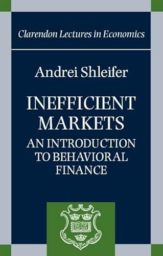 Inefficient Markets: An Introduction to Behavioral Finance (Clarendon Lectures in Economics) von Oxford University Press, USA