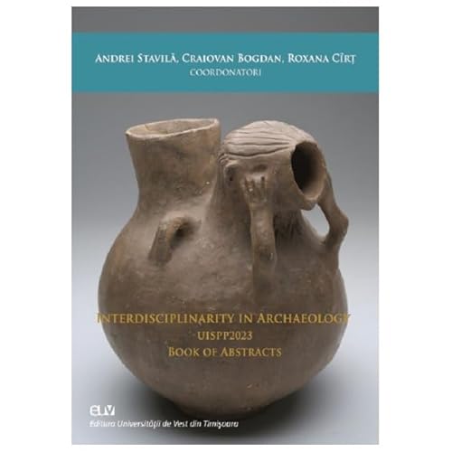 Interdisciplinarity In Archaeology / Uispp 2023. Book Of Abstracts von Universitatii De Vest